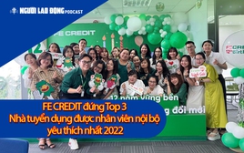 FE CREDIT đứng Top 3 Nhà tuyển dụng được nhân viên nội bộ yêu thích nhất 2022
