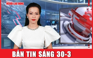Bản tin sáng 30-3: Ước tính đáng sợ về thương vong của trận động đất ở Myanmar